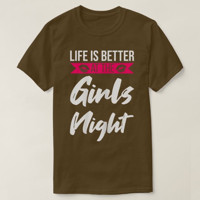 Womens life is better at the girls night party lad T-Shirt (Design Front)