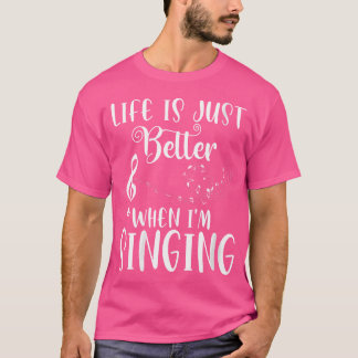 Womens Life Is Better When I'M Singing Opera Sing T-Shirt