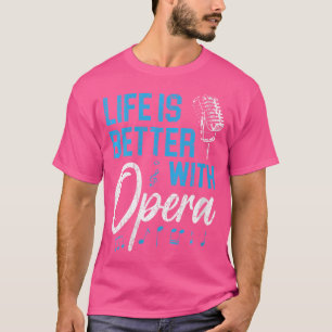 Womens Life Is Better With Opera Music Voice Theat T-Shirt