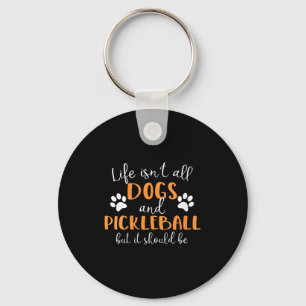 Womens life isn't all dogs and pickleball player key ring