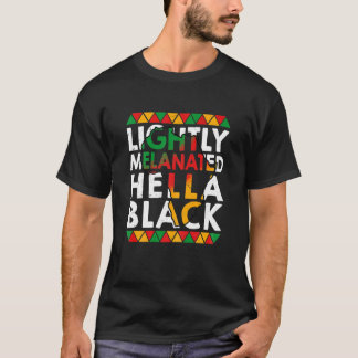 Womens Lightly Melanated Hella Black History Melan T-Shirt