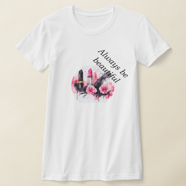 Women's lipstick, always be beautiful T-Shirt (Laydown)