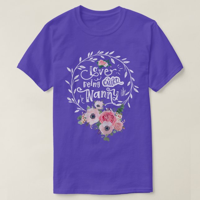 Womens Love Being Called Nanny Women Floral Decora T-Shirt (Design Front)