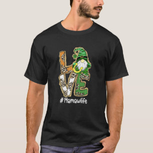 Womens LOVE Mamaw Life Gnome Funny St Patrick's Da T-Shirt