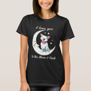 Womens Love Pit Bull To The Moon And Back Dog Mom  T-Shirt