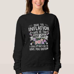 Womens Love Sister - Due to Inflation this is the Sweatshirt