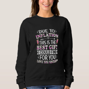 Womens Love Sister - Due to Inflation this is the Sweatshirt