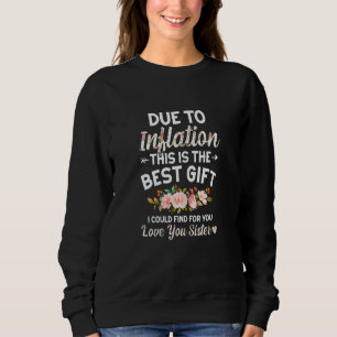 Womens Love Sister - Due to Inflation this is the Sweatshirt