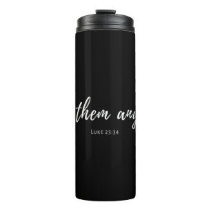 Womens Love Them Anyway Luke 23 34 Christian Jesus Thermal Tumbler