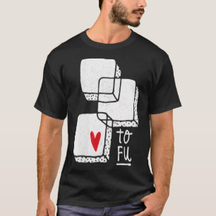 Womens Love Tofu Vegan Clothing by The Dharma Sto T-Shirt