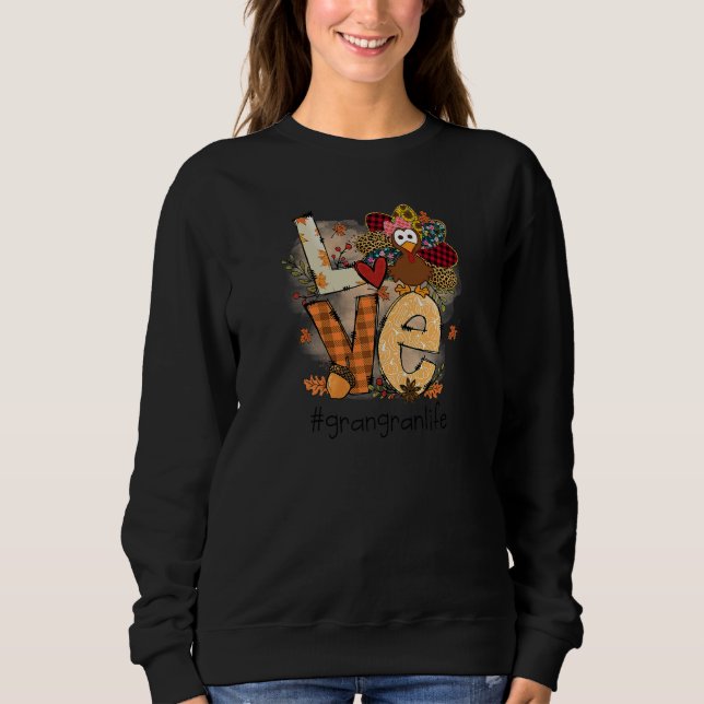 Womens Love Turkey Grangran Life Thanksgiving Fall Sweatshirt (Front)