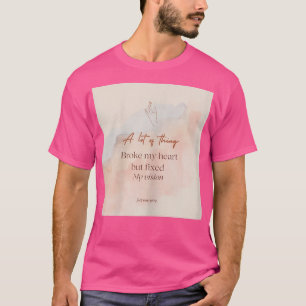 Womens Lovely quoto about the broken heart for mot T-Shirt