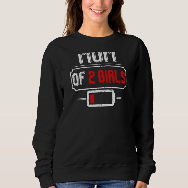 Womens Low Battery With Saying Mum Of A Two Girls Sweatshirt (Front)