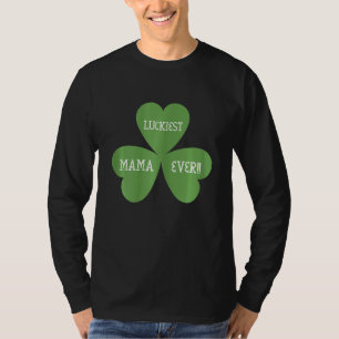 Womens Luckiest Mama Ever C Lucky Mother St Patri T-Shirt