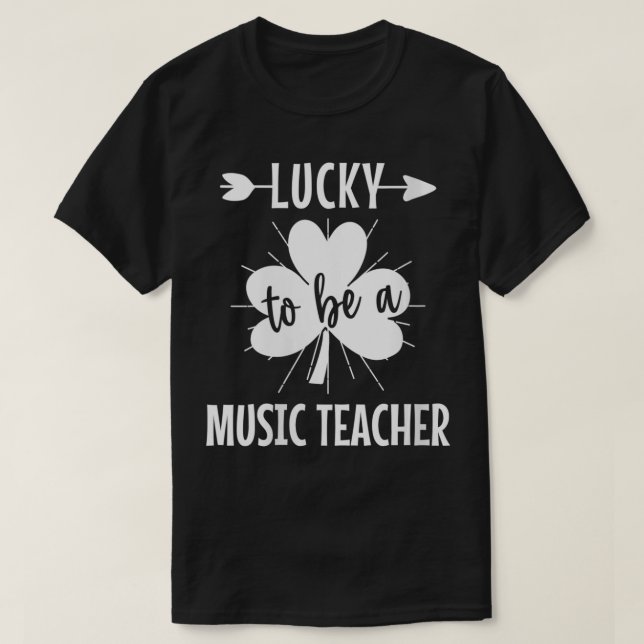 Womens Lucky To Be A Music Teacher St Patricks Day T-Shirt (Design Front)