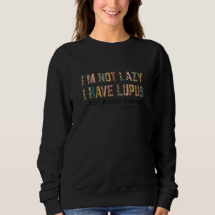 Womens Lupus Awareness Saying I'm Not Lazy I Have Sweatshirt