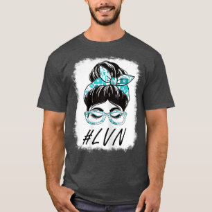 Womens Lvn Licensed Vocational Nurse Messy Bun Wor T-Shirt