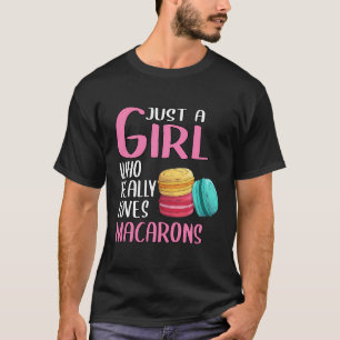 Womens Macaron Gift Just A Girl Who Really Loves M T-Shirt
