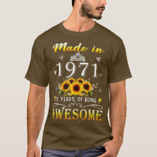Womens Made In 1971 Sunflower 51st Bday 51 Years O T-Shirt
