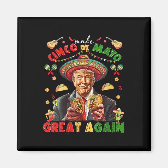 Womens Make Cinco De Mayo Great Again Funny Trump  Magnet (Front)