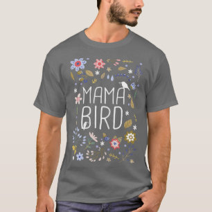 Womens Mama Bird Mothers Mum Momma Funny Birds Gif T-Shirt