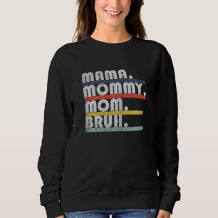 Womens Mama Mommy Mom Bruh Retro Motherhood Mom Li Sweatshirt