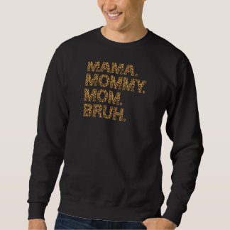 Womens Mama Mummy Mum Bruh Mothers Day  Boy Mum Li Sweatshirt