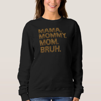 Womens Mama Mummy Mum Bruh Mothers Day  Boy Mum Li Sweatshirt