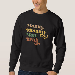 Womens Mama Mummy Mum Bruh   Mothers Day  For Mum Sweatshirt