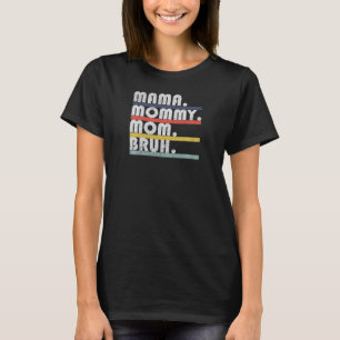 Womens Mama Mummy Mum Bruh Retro Motherhood Mum Li T-Shirt