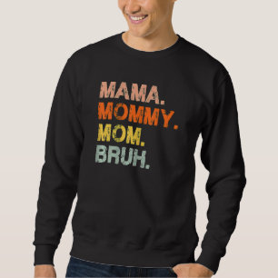 Womens Mama Mummy Mum Bruh Retro Mummy And Me  Boy Sweatshirt
