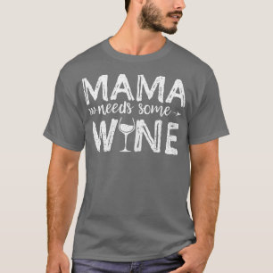 Womens Mama Needs Some Wine  Wine Lover Wine Enthu T-Shirt