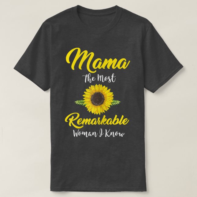 Womens Mama The most remarkable woman I know Mama  T-Shirt (Design Front)