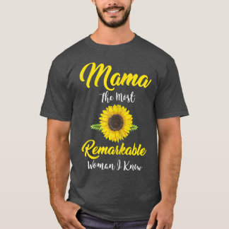Womens Mama The most remarkable woman I know Mama T-Shirt