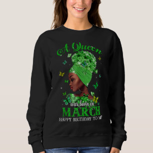 Womens March Girls Queens Are Born In March St Pat Sweatshirt