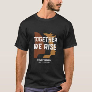 Women's March SF - Together We Rise T-Shirt
