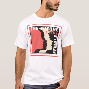 women's march the future i still female T-Shirt