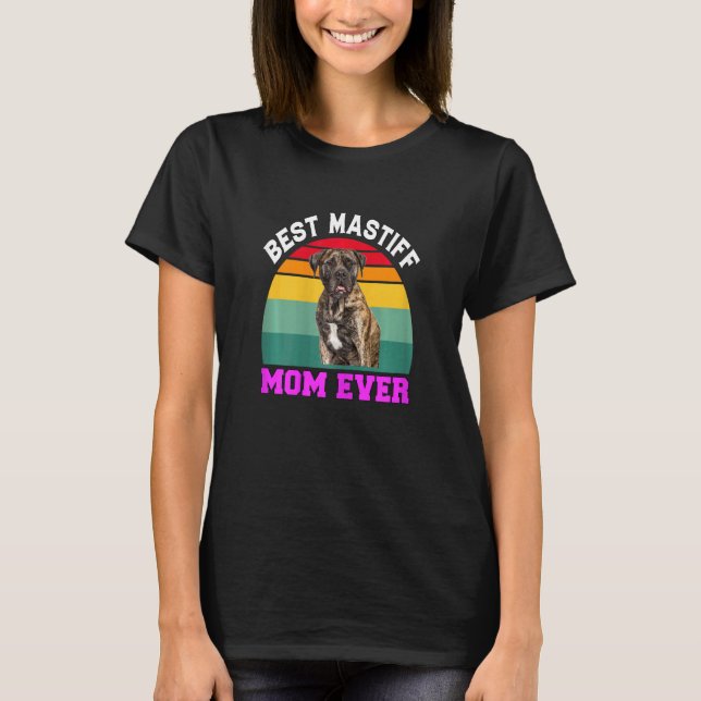 Womens Mastiff Dog Pet Owner   Best Mastiff Mom Ev T-Shirt (Front)