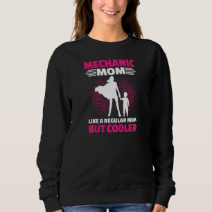 Womens Mechanic Mom Like A Regular Mom But Cooler Sweatshirt