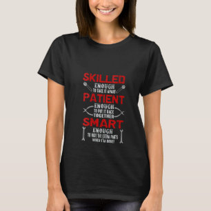 Womens Mechanic Skilled Patient Smart Enough To Hi T-Shirt