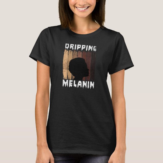 Womens Melanin Dripping Melanin Women Black Girl M T-Shirt (Front)