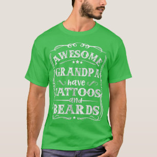 Womens Men Awesome Grandpa Have attoos And Beards  T-Shirt