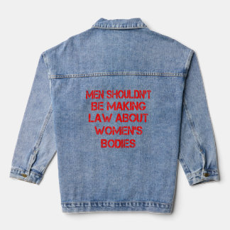 Womens Men Shouldn't Be Making Laws About Women's  Denim Jacket