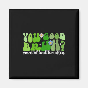 Womens Mental Health S You Good Bruh Mental Health Magnet