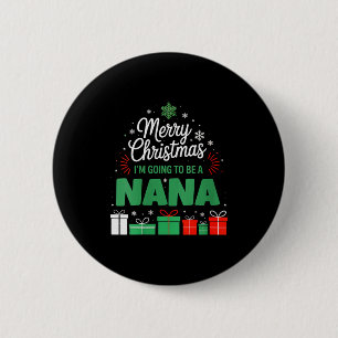 Womens Merry Christmas I'm Going To Be A Nana Preg 6 Cm Round Badge