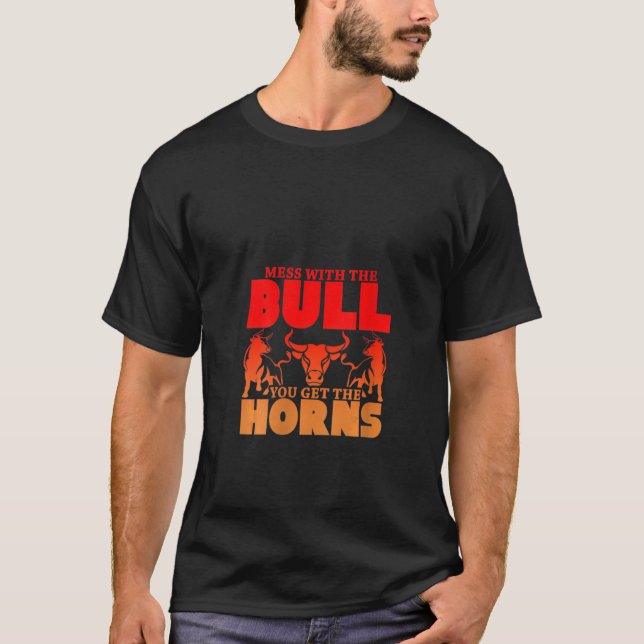 Womens Mess With The Bull You Get The Horns Don T  T-Shirt (Front)