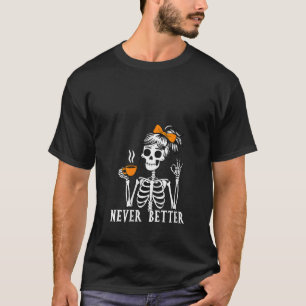 Womens Messy Bun Coffee Never Better Skeleton Hall T-Shirt