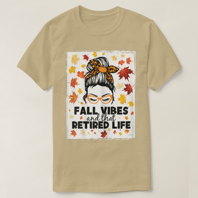 Womens messy bun fall vibes and that retired life  T-Shirt (Design Front)
