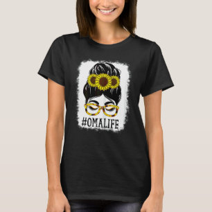 Womens Messy Bun Oma Life Grandma Sunflowers Cute T-Shirt