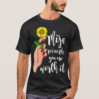 Womens Mija recuerda you are worth it Beautiful La T-Shirt
